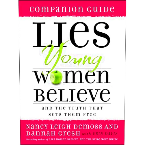 Nancy DeMoss Wolgemuth,Dannah Gresh,Erin Davis Lies Young Women Believe Companion Guide: And the Truth that Sets Them Free