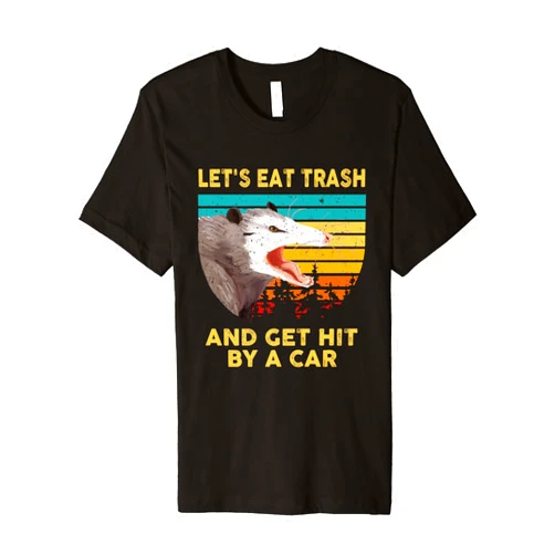 Funny Opossum - Humor Gift - DressedForDuty Let's Eat Trash And Get Hit By A Car - Opossum Animal Lover Premium T-Shirt
