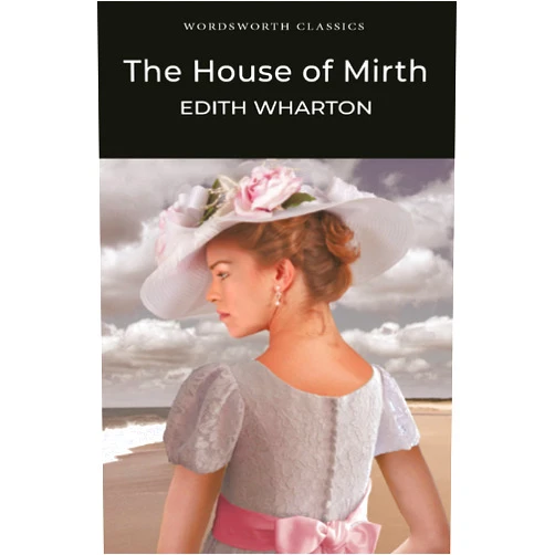By Edith Wharton (Author) The House of Mirth (Wordsworth Classics)