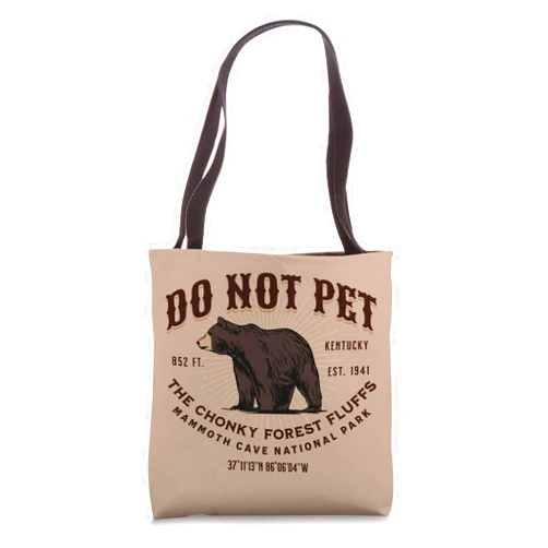 Do Not Pet the Chonky Forest Fluffs Kentucky Mammoth Cave National Park Black Bear Funny Souvenir Tote Bag