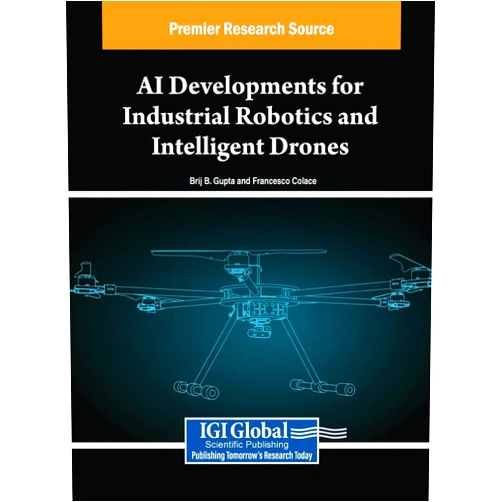 Brij B Gupta,Francesco Colace AI Developments for Industrial Robotics and Intelligent Drones