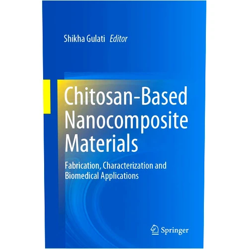 By Shikha Gulati (Editor) Format: Kindle Edition Chitosan-Based Nanocomposite Materials: Fabrication, Characterization and Biomedical Applications