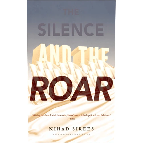 By Nihad Sirees (Author), Max Weiss (Translator) Format: Kindle Edition The Silence and the Roar: A Novel