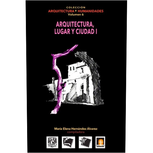 Spanish Edition by María Elena Hernández Alvarez (Author), Federico Martínez Reyes (Author), Oscar Miguel Ares Alvarez (Author), Claudio Daniel Conenna (Author), Pável Granados Chaparro (Author), Hernán Guerrero Figueroa (Author), Alejandro Guzmán Ramírez (Author), Edgar Fabián Hernández Rivero (Author), Amaya Larrucea Garritz (Author), Sandra Augusta Leao Barros (Author) & 8 more Volumen 6 Arquitectura, Lugar y Ciudad I (Colección Arquitectura y Humanidades) (Spanish Edition)
