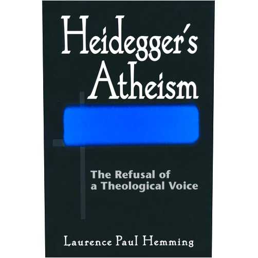 By Laurence Paul Hemming (Author) Heidegger’s Atheism: The Refusal of a Theological Voice