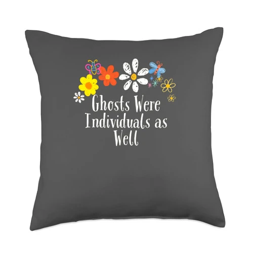 Funny Floral Gift for Her Him F04013 Floral Artwork Art, Ghosts Were Individuals as Well Saying Throw Pillow