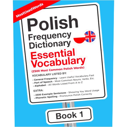 By MostUsedWords (Author), Aleks Wysocki (Editor) Polish Frequency Dictionary - Essential Vocabulary: 2500 Most Common Polish Words (Learn Polish with the Polish Frequency Dictionaries)