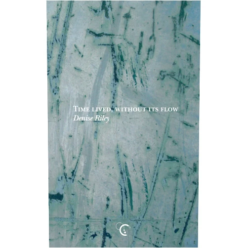Denise Riley Time Lived, Without Its Flow