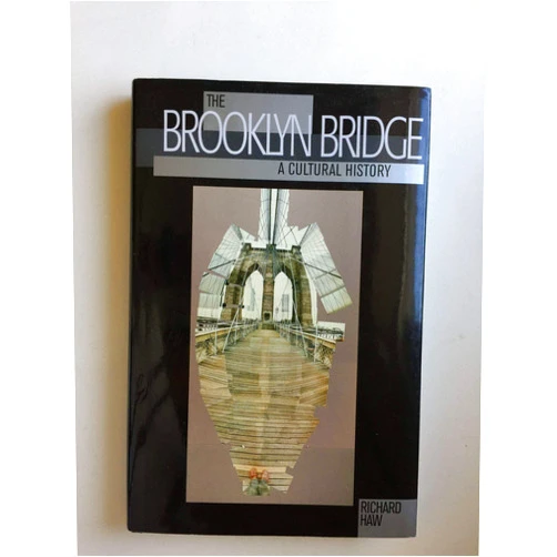 Richard Haw The Brooklyn Bridge: A Cultural History