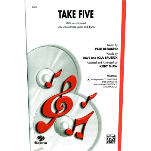 Take Five Choral Octavo Choir Music by Paul Desmond, words by Dave Brubeckand Iola Brubeck / adapted and arr. Kirby Shaw