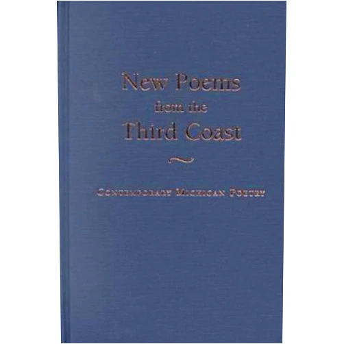 Michael Delp,Conrad Hilberry New Poems from the Third Coast: Contemporary Michigan Poetry (Great Lakes Books (Hardcover))
