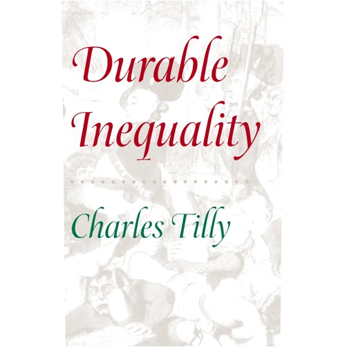 By Charles Tilly (Author) Format: Kindle Edition Durable Inequality (Irene Flecknoe Ross Lecture)