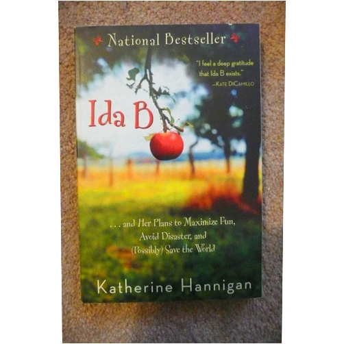 Katherine Hannigan Ida B: . . . and Her Plans to Maximize Fun, Avoid Disaster, and (Possibly) Save the World