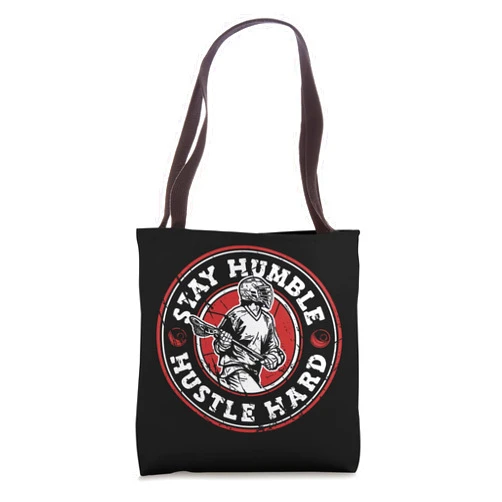 Sticks Lacrosse Ball Boots Gear Gifts For Men Stay Humble Hustle Hard Lax Legend Fan Mom Goalie Lacrosse Tote Bag