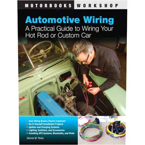 By Dennis W. Parks (Author), John Kimbrough (Foreword) Automotive Wiring: A Practical Guide to Wiring Your Hot Rod or Custom Car (Motorbooks Workshop)