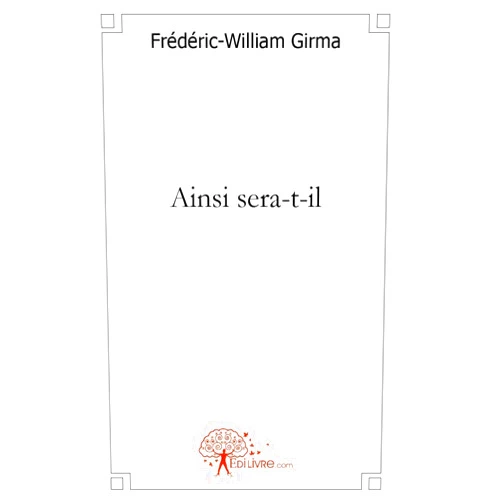 Frédéric-William Girma Ainsi sera-t-il