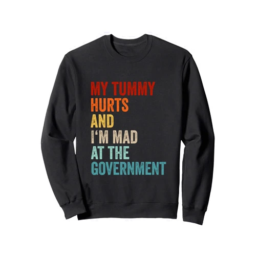 Funny Tummy Ache IBM Survivor Gifts Men Women Kids My Tummy Hurts And Im Mad At The Government Ironic Retro Unisex Adult Sweatshirt Black Small Retro Humorous Daily Wear Casual Christmas Birthday