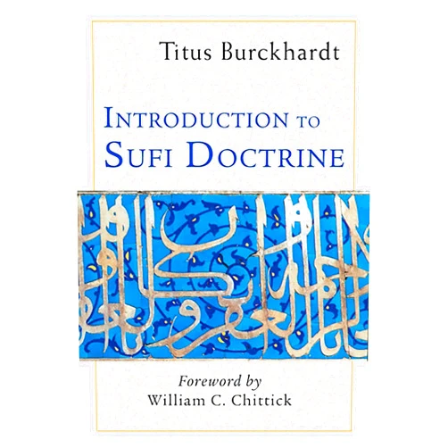 By Titus Burckhardt (Author), William C. Chittick (Foreword) Format: Kindle Edition Introduction to Sufi Doctrine (Spiritual Classics)