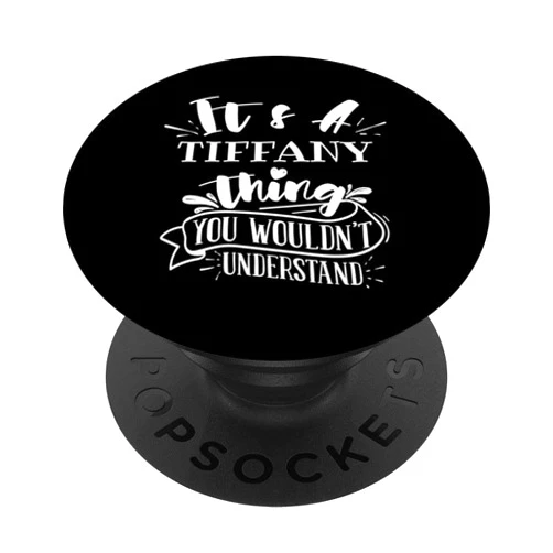 Custom Tiffany Family Name Designz It's A Tiffany Thing You Wouldn't Understand Custom Name PopSockets Swappable PopGrip