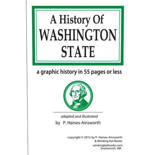 P Haines-Ainsworth A History of Washington State: a graphic history in 55 pages or less