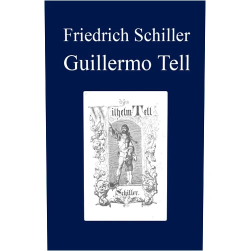 Friedrich Schiller Guillermo Tell (Spanish Edition)