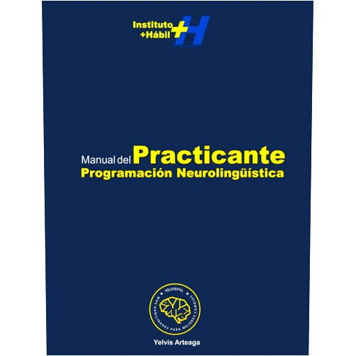 Yelvis Arteaga,Juan Antonio Perez Manual del Practicante de PNL (Spanish Edition)
