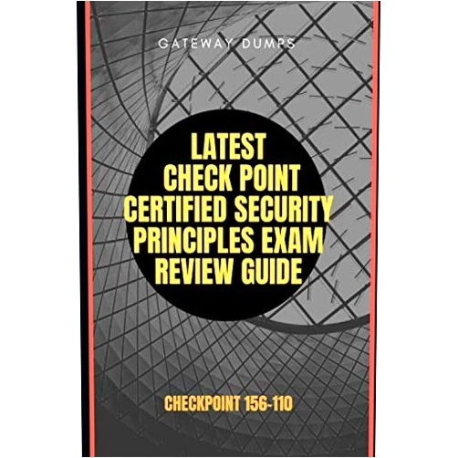 By GATEWAY DUMPS (Author) Latest Check Point Certified Security Principles Exam Review Guide: Checkpoint 156-110