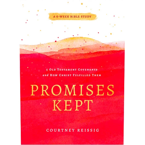 By Courtney Reissig (Author) Promises Kept: 5 Old Testament Covenants and How Christ Fulfilled Them (6-Week Bible Study)
