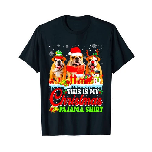 Funny English Bulldog Dog Lover Christmas Dog This Is My Christmas Pajama Three English Bulldog Xmas Dog T-Shirt