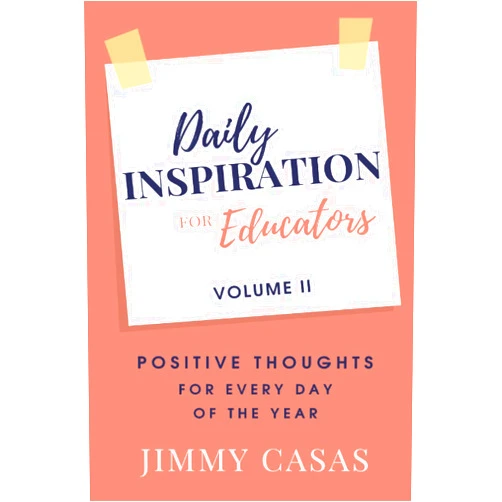 By Jimmy Casas (Author) Daily Inspiration for Educators: Positive Thoughts for Every Day of the Year, Volume II