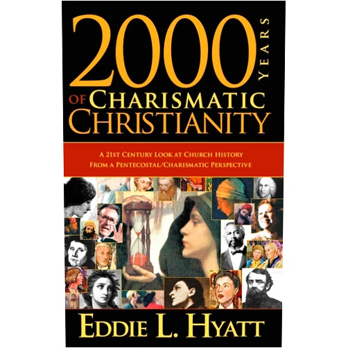 By Eddie L Hyatt (Author) 2000 Years Of Charismatic Christianity: A 21st century look at church history from a pentecostal/charismatic prospective