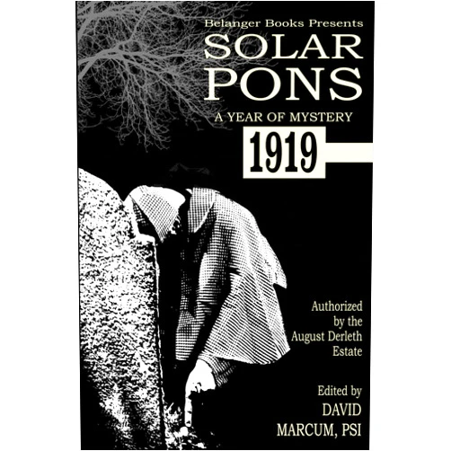 David Marcum,Stephen Herczeg,Derrick Belanger,Paul Hiscock,Gustavo Bondoni,Paula Hammond,Robert Stapleton,Brenda Seabrooke,I A Watson,Josh Reynolds Solar Pons: A Year of Mystery 1919