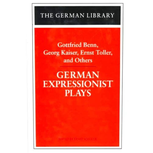 Georg Kaiser,Ernst Toller,Ernst Schurer German Expressionist Plays (German Library)