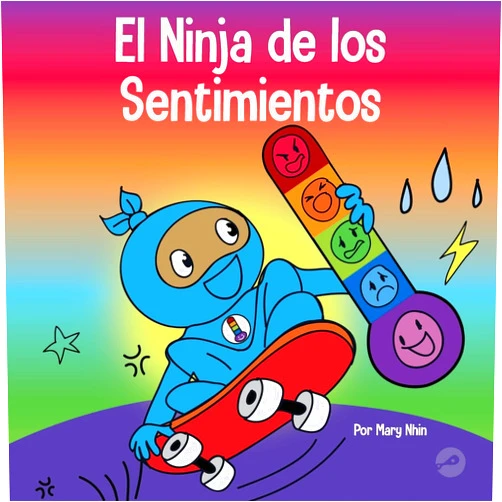 Mary Nhin El Ninja de los Sentimientos: Un libro infantil social y emocional sobre emociones y sentimientos: tristeza, ira, ansiedad (Ninja Life Hacks Spanish) (Spanish Edition)