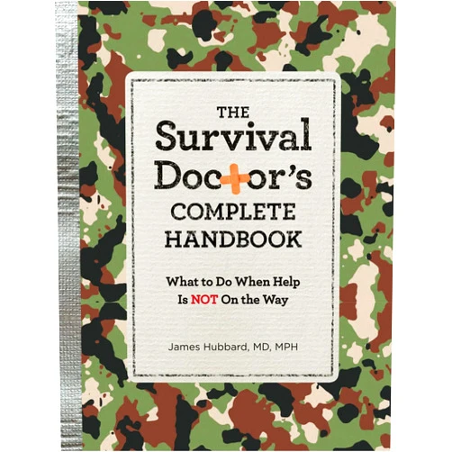 James Hubbard The Survival Doctor's Complete Handbook: What to Do When Help is NOT on the Way