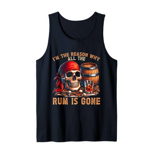 Pirate Drinking Rum Shirt Pirate Costume Rum Im The Reason Why All The Rum Is Gone Tank Top