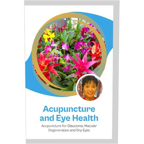 Dr. Li Zheng,Dr. Changhong Zhou,Steven Zhou,Dr. Donald Godfrey Acupuncture and Eye Health: Acupuncture for Glaucoma, Macular Degeneration and Dry Eyes