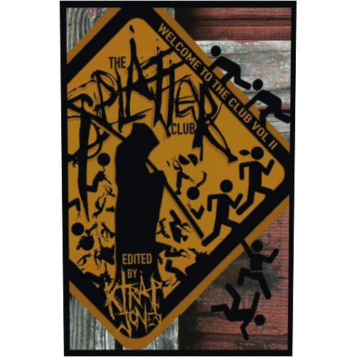 K. Trap Jones,Lucy Leitner,Lucas Milliron,Blood Bound Books,S.C. Mendes,Daniel J. Volpe,Rachel Nussbaum,Jay Wilburn,Matthew Weber,Zoltán Komor Welcome to the Splatter Club II (Welcome to the Club)