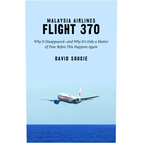 David Soucie Malaysia Airlines Flight 370: Why It Disappeared and Why It s Only a Matter of Time Before This Happens Again