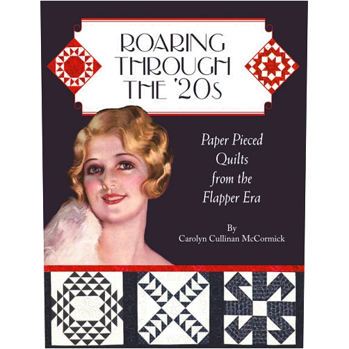Carolyn McCormick Roaring Through the 20s: Paper Pieced Quilts from the Flapper Era