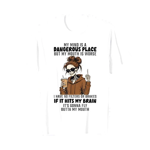 Funny trendy gift shirt Skeleton My Mind is A Dangerous Place But My Mouth is Worse T-Shirt