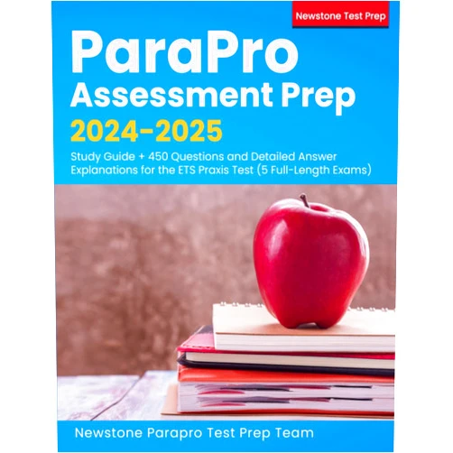 Newstone Parapro Test Prep Team ParaPro Assessment Prep 2024-2025: Study Guide + 450 Questions and Detailed Answer Explanations for the ETS Praxis Test (5 Full-Length Exams)