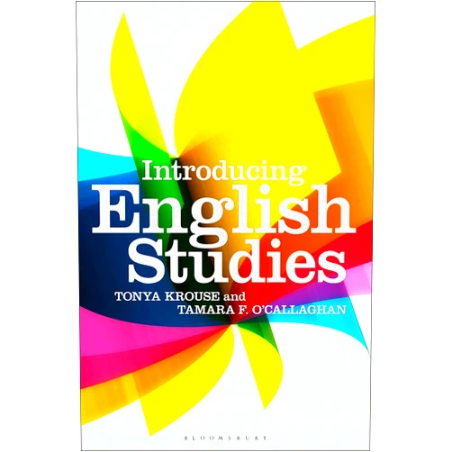 Tonya Krouse,Tamara F. O'Callaghan Introducing English Studies
