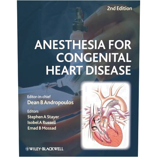 Stephen A. Stayer,Isobel A. Russell,Emad B. Mossad Anesthesia for Congenital Heart Disease