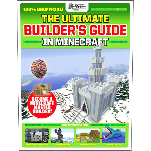 Future Publishing GamesMasters Presents: The Ultimate Minecraft Builder's Guide