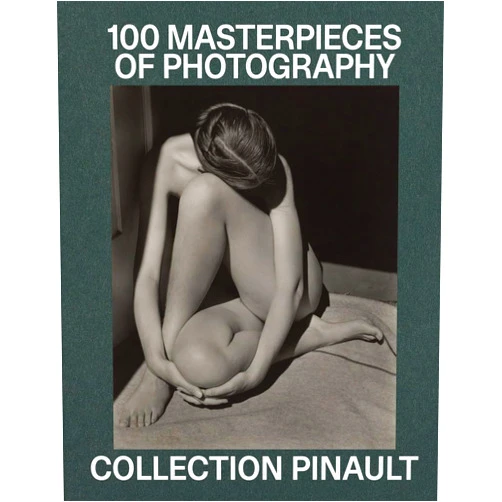 Matthieu Humery,Sylvie Aubenas,Clara Bouveresse,Darius Himes,Elisabeth Lebovici,François Cam,Ivan Shaw,Philippe Garner,Sharon Delano,Stuart Alexander,Simon Baker Pinault Collection: 100 Photographic Masterpieces