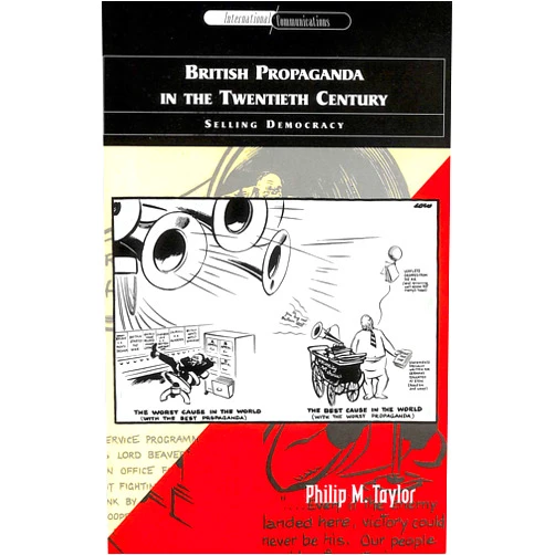 Philip M. Taylor British Propaganda in the Twentieth Century: Selling Democracy (International Communications)