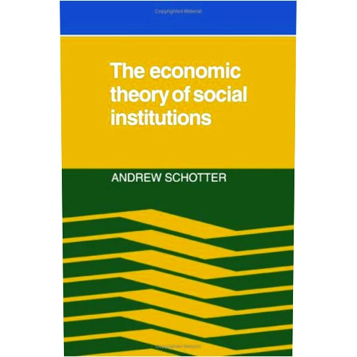 By Andrew Schotter (Author) The Economic Theory of Social Institutions