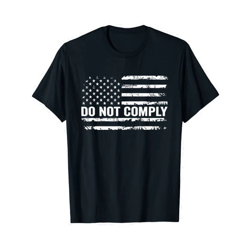 Do Not Comply Patriotic Apparel Do Not Comply - American Flag USA Rights Funny Patriotic T-Shirt