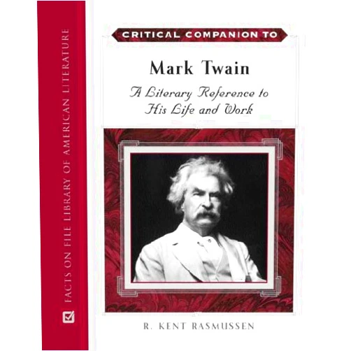 R. Kent Rasmussen Critical Companion to Mark Twain: A Literary Reference to His Life and Work (2 Volume Set)